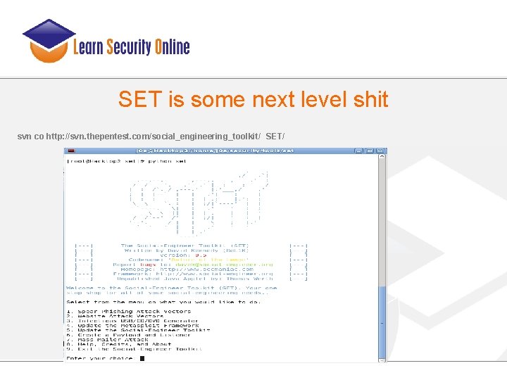 SET is some next level shit svn co http: //svn. thepentest. com/social_engineering_toolkit/ SET/ 