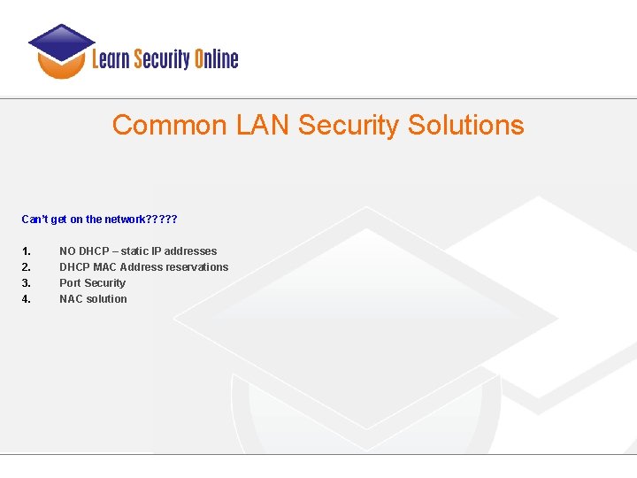 Common LAN Security Solutions Can’t get on the network? ? ? 1. 2. 3.