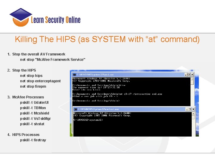 Killing The HIPS (as SYSTEM with “at” command) 1. Stop the overall AV Framework