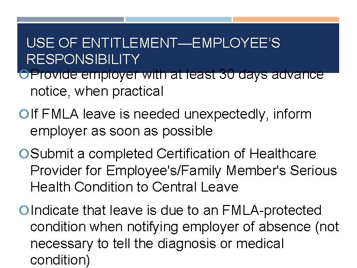 USE OF ENTITLEMENT—EMPLOYEE’S RESPONSIBILITY Provide employer with at least 30 days advance notice, when