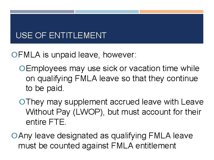 USE OF ENTITLEMENT FMLA is unpaid leave, however: Employees may use sick or vacation