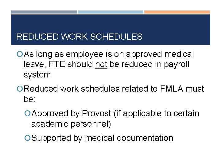 REDUCED WORK SCHEDULES As long as employee is on approved medical leave, FTE should