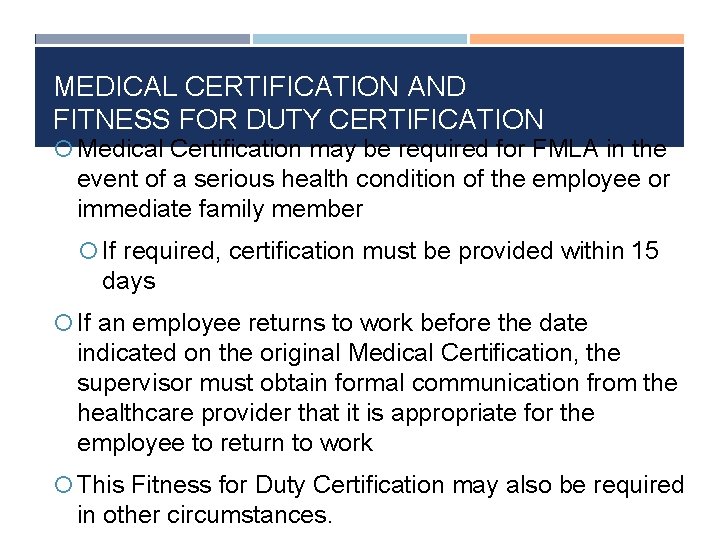MEDICAL CERTIFICATION AND FITNESS FOR DUTY CERTIFICATION Medical Certification may be required for FMLA
