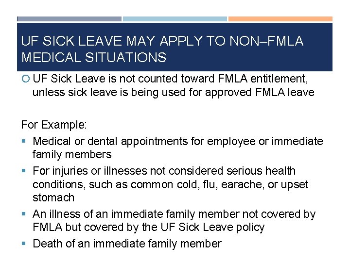 UF SICK LEAVE MAY APPLY TO NON–FMLA MEDICAL SITUATIONS UF Sick Leave is not