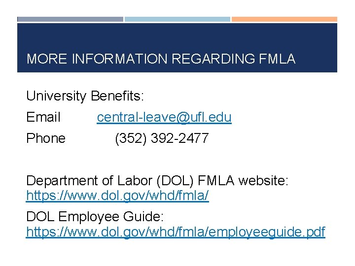 MORE INFORMATION REGARDING FMLA University Benefits: Email central-leave@ufl. edu Phone (352) 392 -2477 Department