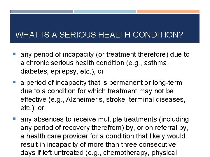 WHAT IS A SERIOUS HEALTH CONDITION? § any period of incapacity (or treatment therefore)