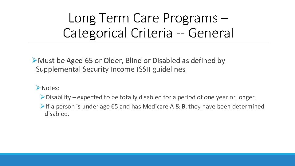 Long Term Care Programs – Categorical Criteria -- General Must be Aged 65 or Long Term Care Programs – Categorical Criteria -- General Must be Aged 65 or