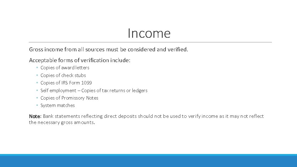 Income Gross income from all sources must be considered and verified. Acceptable forms of Income Gross income from all sources must be considered and verified. Acceptable forms of