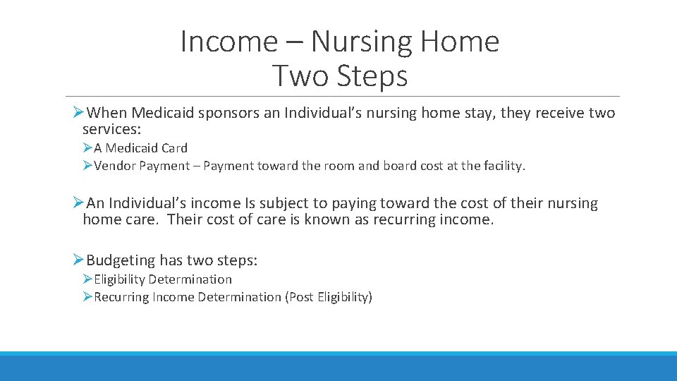 Income – Nursing Home Two Steps When Medicaid sponsors an Individual’s nursing home stay, Income – Nursing Home Two Steps When Medicaid sponsors an Individual’s nursing home stay,