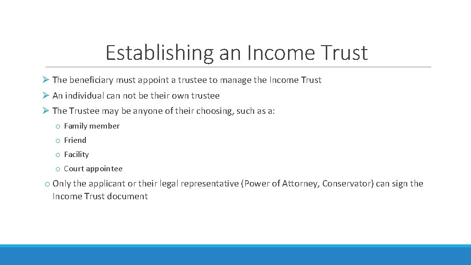 Establishing an Income Trust The beneficiary must appoint a trustee to manage the Income Establishing an Income Trust The beneficiary must appoint a trustee to manage the Income