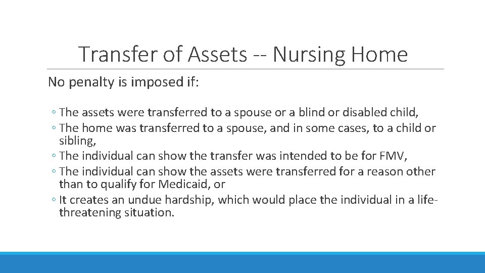 Transfer of Assets -- Nursing Home No penalty is imposed if: ◦ The assets Transfer of Assets -- Nursing Home No penalty is imposed if: ◦ The assets