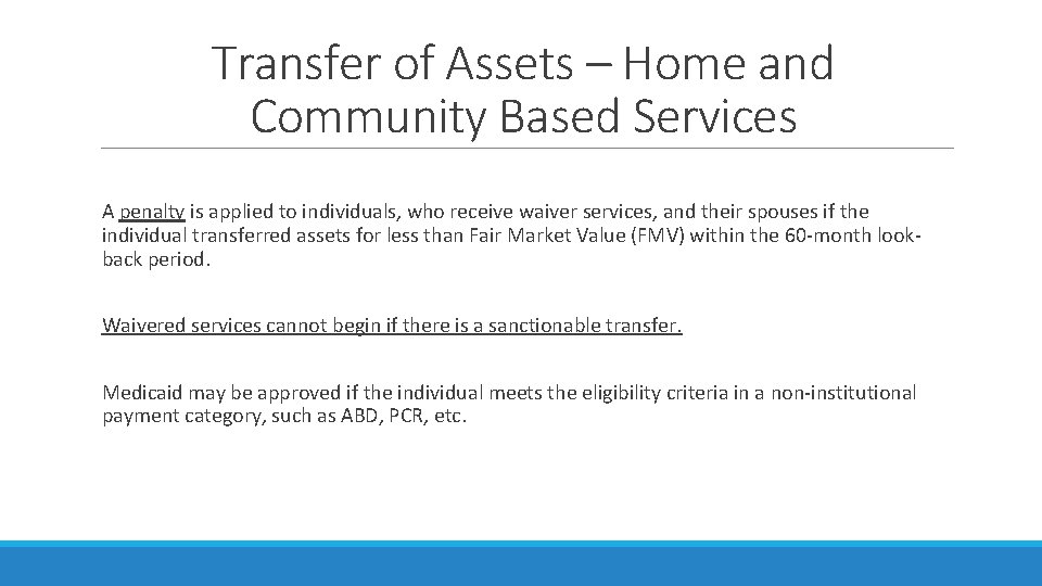 Transfer of Assets – Home and Community Based Services A penalty is applied to Transfer of Assets – Home and Community Based Services A penalty is applied to