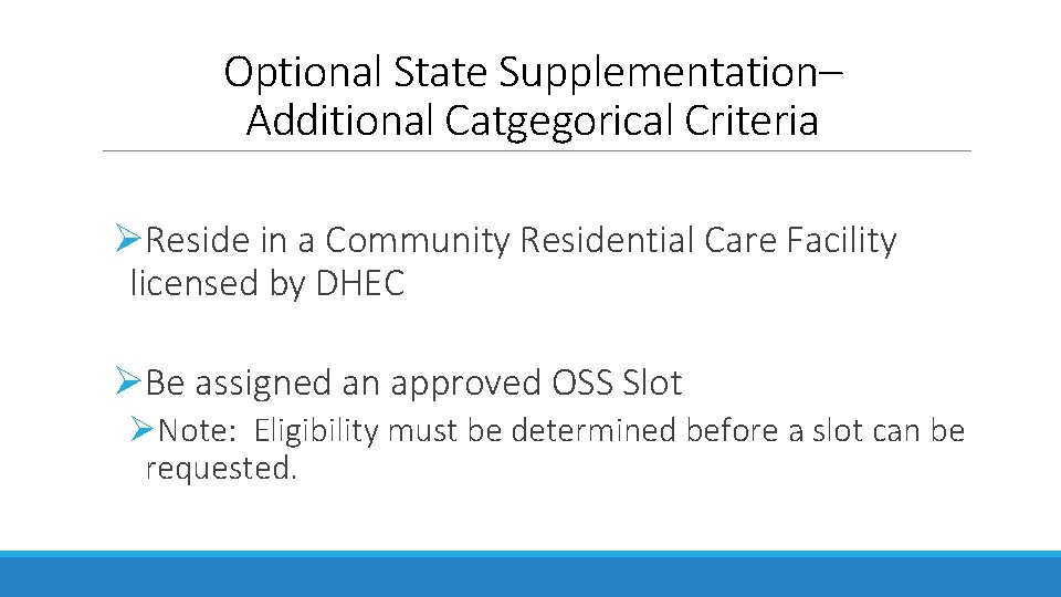 Optional State Supplementation– Additional Catgegorical Criteria Reside in a Community Residential Care Facility licensed Optional State Supplementation– Additional Catgegorical Criteria Reside in a Community Residential Care Facility licensed