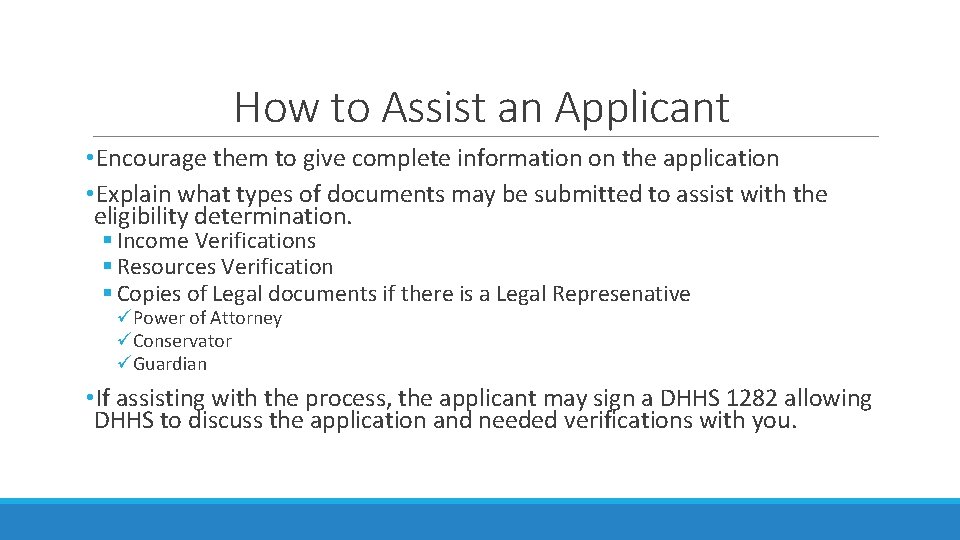 How to Assist an Applicant • Encourage them to give complete information on the How to Assist an Applicant • Encourage them to give complete information on the