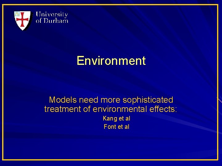 Environment Models need more sophisticated treatment of environmental effects: Kang et al Font et