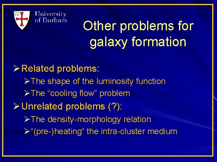 Other problems for galaxy formation Ø Related problems: ØThe shape of the luminosity function