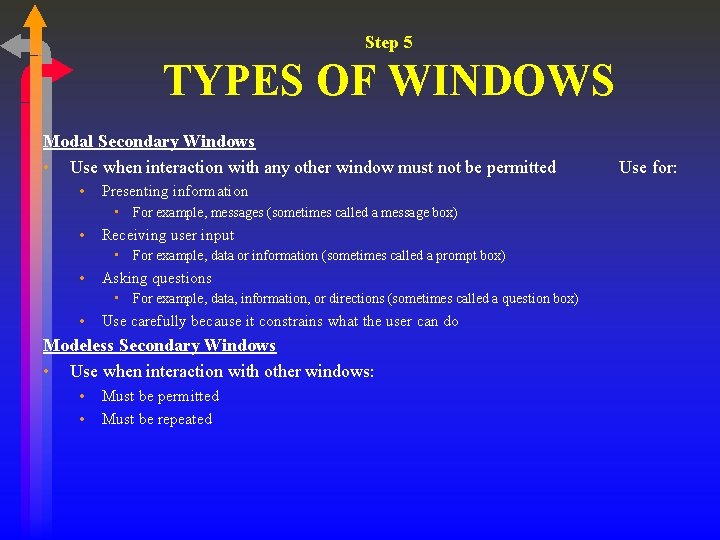 Step 5 TYPES OF WINDOWS Modal Secondary Windows • Use when interaction with any Step 5 TYPES OF WINDOWS Modal Secondary Windows • Use when interaction with any