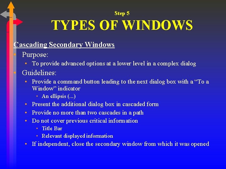 Step 5 TYPES OF WINDOWS Cascading Secondary Windows • Purpose: • To provide advanced Step 5 TYPES OF WINDOWS Cascading Secondary Windows • Purpose: • To provide advanced