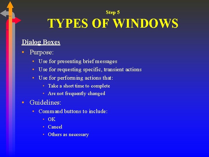 Step 5 TYPES OF WINDOWS Dialog Boxes • Purpose: • Use for presenting brief Step 5 TYPES OF WINDOWS Dialog Boxes • Purpose: • Use for presenting brief