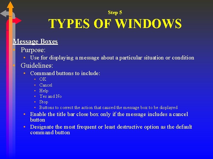 Step 5 TYPES OF WINDOWS Message Boxes • Purpose: • Use for displaying a Step 5 TYPES OF WINDOWS Message Boxes • Purpose: • Use for displaying a