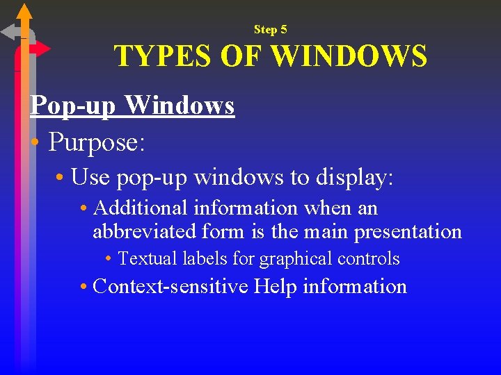 Step 5 TYPES OF WINDOWS Pop-up Windows • Purpose: • Use pop-up windows to Step 5 TYPES OF WINDOWS Pop-up Windows • Purpose: • Use pop-up windows to