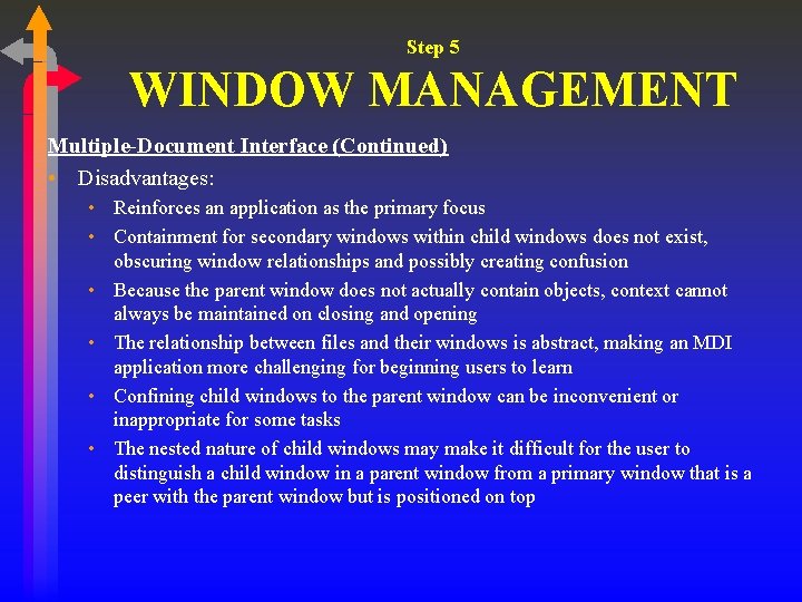 Step 5 WINDOW MANAGEMENT Multiple-Document Interface (Continued) • Disadvantages: • Reinforces an application as Step 5 WINDOW MANAGEMENT Multiple-Document Interface (Continued) • Disadvantages: • Reinforces an application as