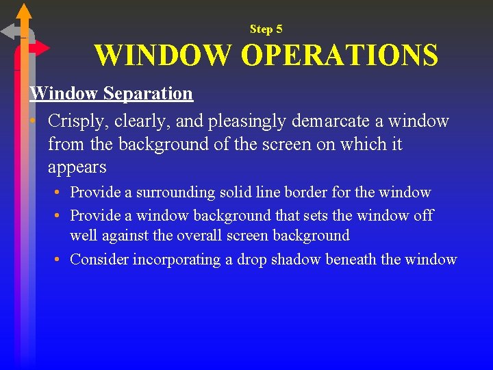 Step 5 WINDOW OPERATIONS Window Separation • Crisply, clearly, and pleasingly demarcate a window Step 5 WINDOW OPERATIONS Window Separation • Crisply, clearly, and pleasingly demarcate a window