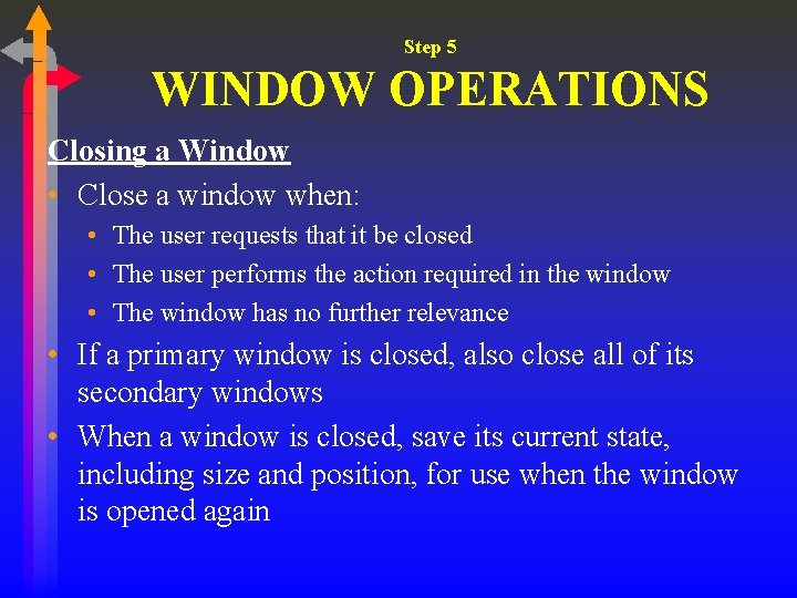 Step 5 WINDOW OPERATIONS Closing a Window • Close a window when: • The Step 5 WINDOW OPERATIONS Closing a Window • Close a window when: • The