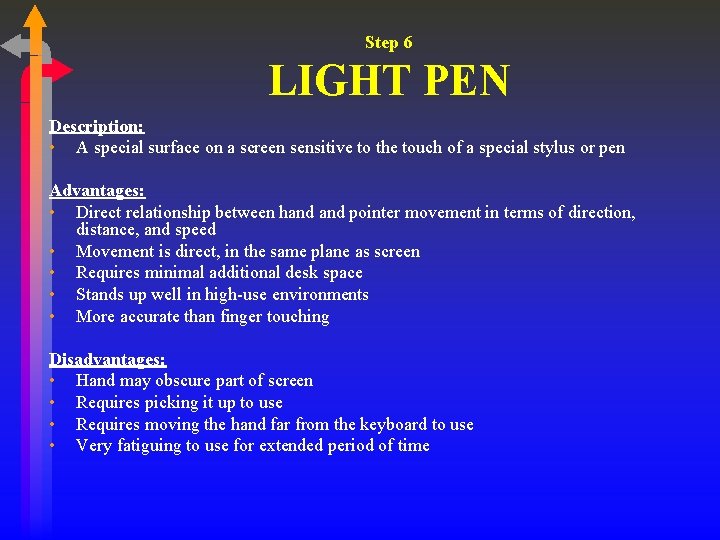 Step 6 LIGHT PEN Description: • A special surface on a screen sensitive to Step 6 LIGHT PEN Description: • A special surface on a screen sensitive to