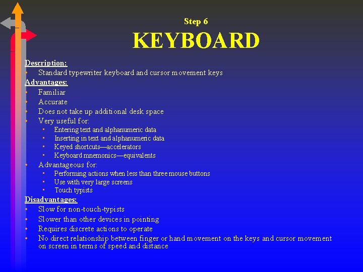 Step 6 KEYBOARD Description: • Standard typewriter keyboard and cursor movement keys Advantages: • Step 6 KEYBOARD Description: • Standard typewriter keyboard and cursor movement keys Advantages: •