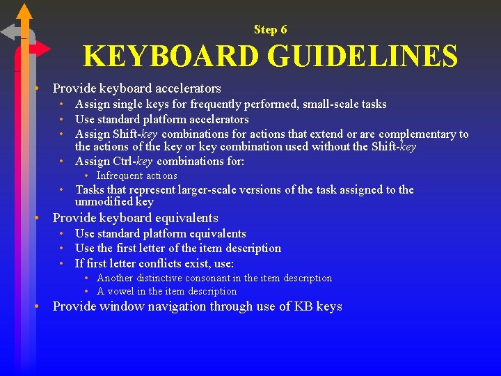 Step 6 KEYBOARD GUIDELINES • Provide keyboard accelerators • Assign single keys for frequently Step 6 KEYBOARD GUIDELINES • Provide keyboard accelerators • Assign single keys for frequently