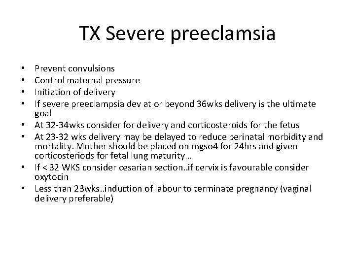 TX Severe preeclamsia • • Prevent convulsions Control maternal pressure Initiation of delivery If TX Severe preeclamsia • • Prevent convulsions Control maternal pressure Initiation of delivery If