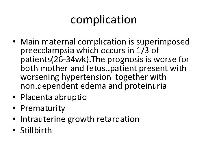 complication • Main maternal complication is superimposed preecclampsia which occurs in 1/3 of patients(26 complication • Main maternal complication is superimposed preecclampsia which occurs in 1/3 of patients(26