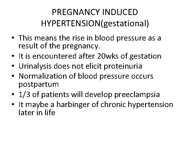 PREGNANCY INDUCED HYPERTENSION(gestational) • This means the rise in blood pressure as a result PREGNANCY INDUCED HYPERTENSION(gestational) • This means the rise in blood pressure as a result