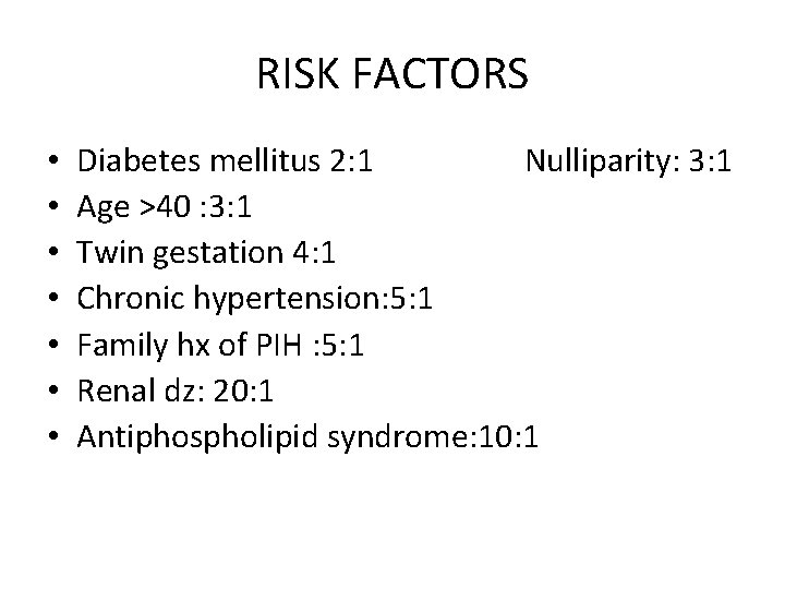 RISK FACTORS • • Diabetes mellitus 2: 1 Nulliparity: 3: 1 Age >40 : RISK FACTORS • • Diabetes mellitus 2: 1 Nulliparity: 3: 1 Age >40 :