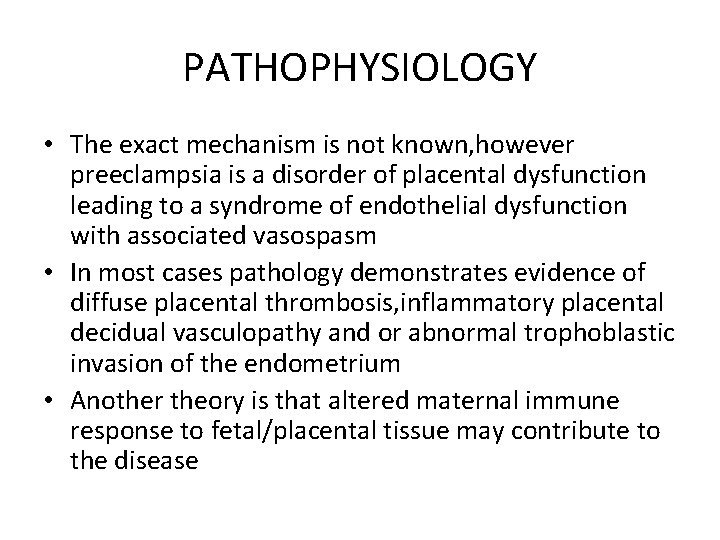 PATHOPHYSIOLOGY • The exact mechanism is not known, however preeclampsia is a disorder of PATHOPHYSIOLOGY • The exact mechanism is not known, however preeclampsia is a disorder of