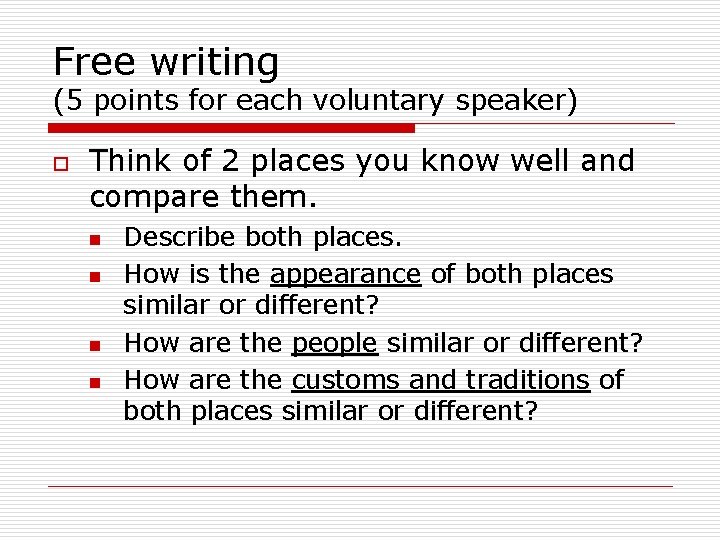 Free writing (5 points for each voluntary speaker) o Think of 2 places you