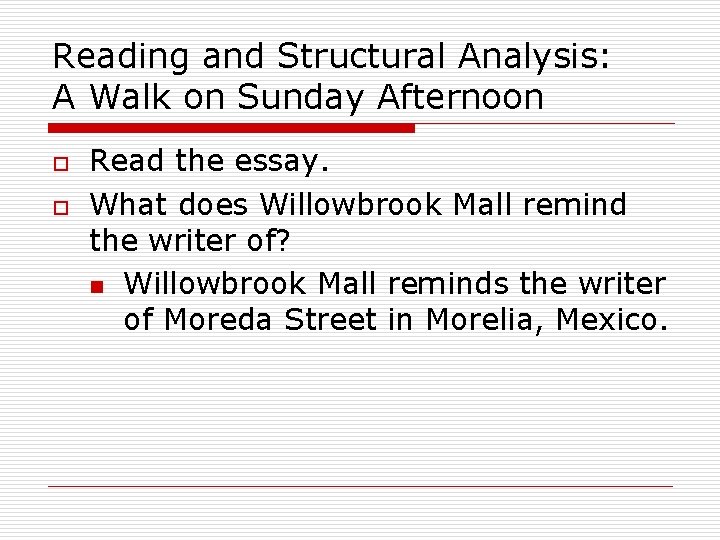 Reading and Structural Analysis: A Walk on Sunday Afternoon o o Read the essay.