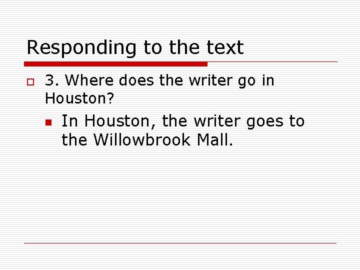 Responding to the text o 3. Where does the writer go in Houston? n