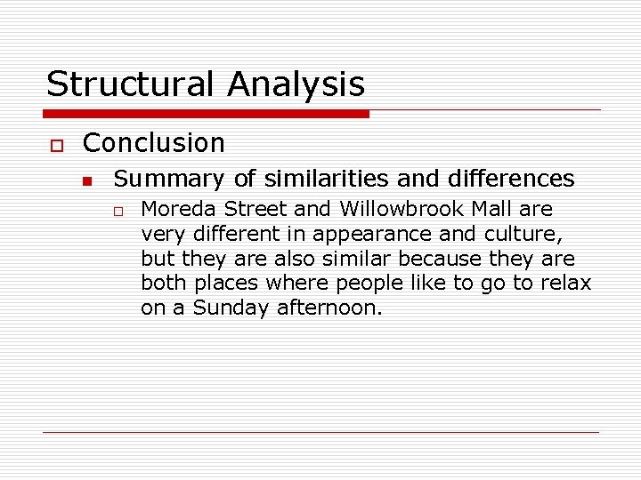 Structural Analysis o Conclusion n Summary of similarities and differences o Moreda Street and