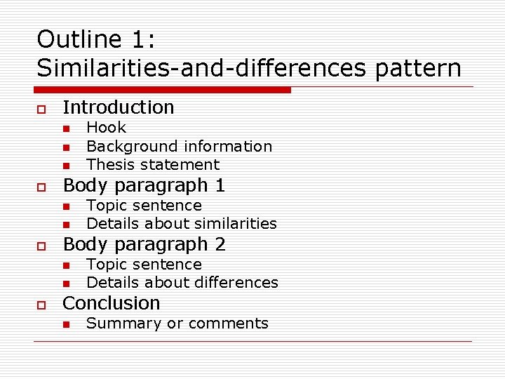 Outline 1: Similarities-and-differences pattern o Introduction n o Body paragraph 1 n n o