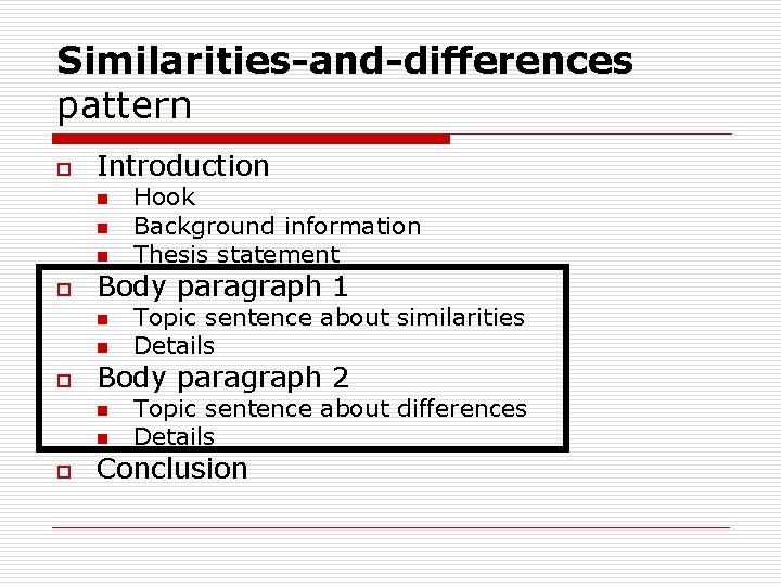 Similarities-and-differences pattern o Introduction n o Body paragraph 1 n n o Topic sentence