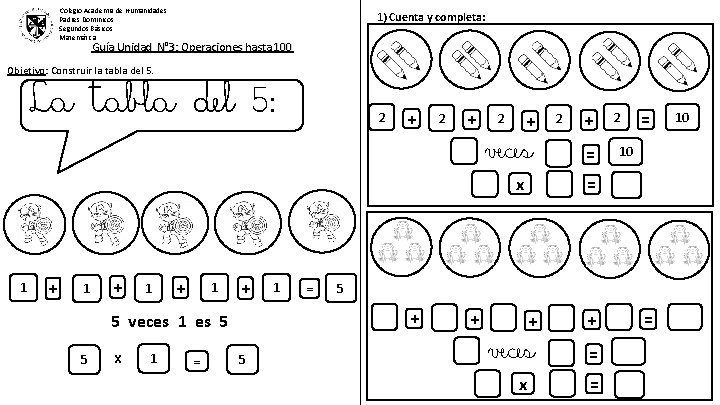 Colegio Academia de Humanidades Padres Dominicos Segundos Básicos Matemática 1) Cuenta y completa: Guía Colegio Academia de Humanidades Padres Dominicos Segundos Básicos Matemática 1) Cuenta y completa: Guía