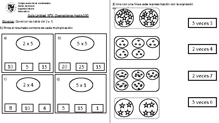 Colegio Academia de Humanidades Padres Dominicos Segundos Básicos Matemática 2) Une con una línea Colegio Academia de Humanidades Padres Dominicos Segundos Básicos Matemática 2) Une con una línea