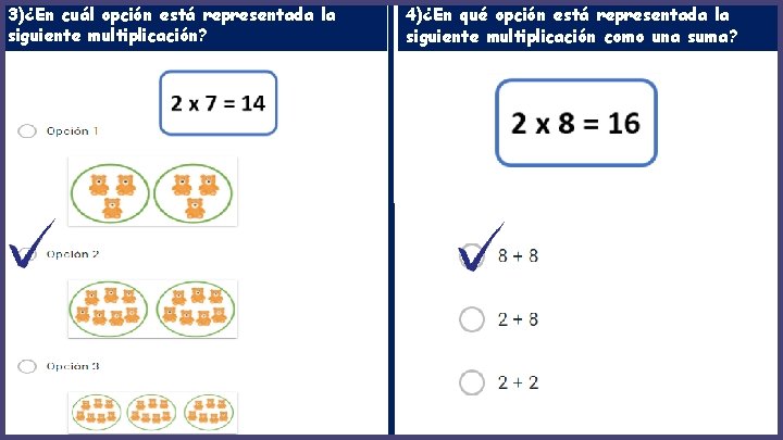 3)¿En cuál opción está representada la siguiente multiplicación? 4)¿En qué opción está representada la 3)¿En cuál opción está representada la siguiente multiplicación? 4)¿En qué opción está representada la