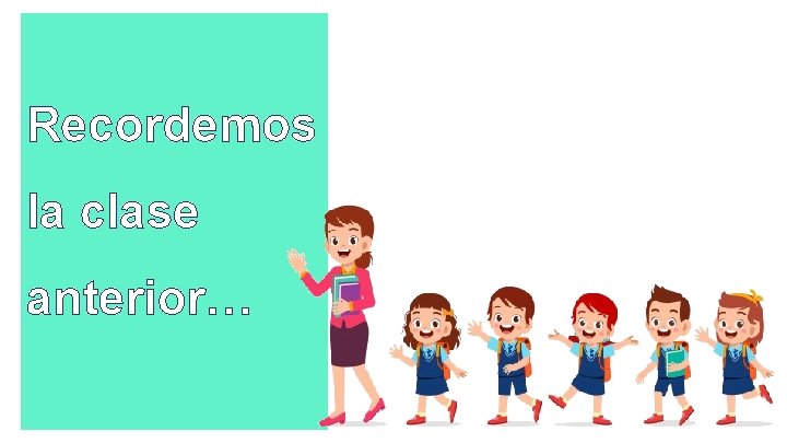 Recordemos la clase anterior… Recordemos la clase anterior…