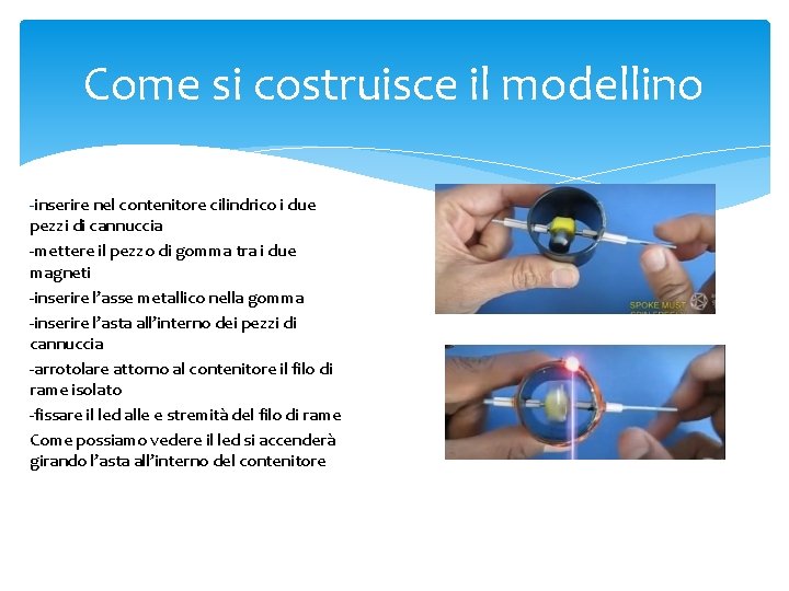 Come si costruisce il modellino -inserire nel contenitore cilindrico i due pezzi di cannuccia