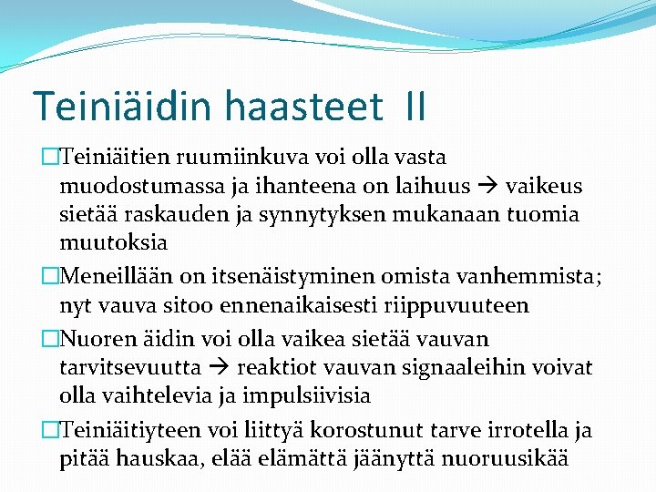 Teiniäidin haasteet II �Teiniäitien ruumiinkuva voi olla vasta muodostumassa ja ihanteena on laihuus vaikeus