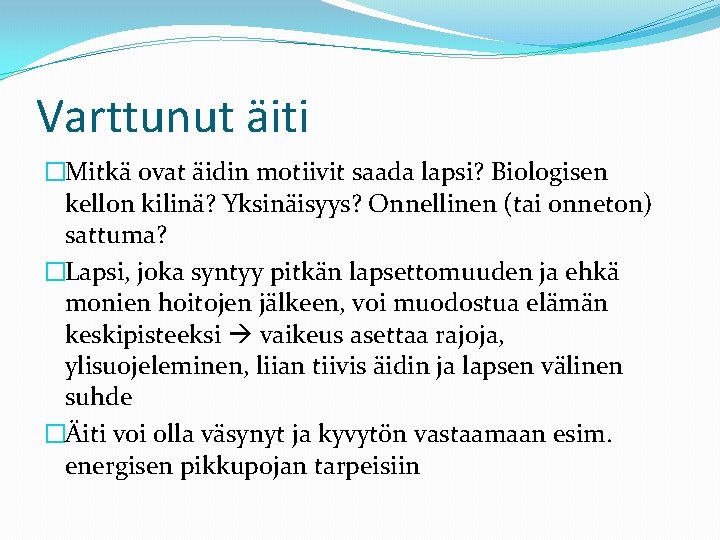 Varttunut äiti �Mitkä ovat äidin motiivit saada lapsi? Biologisen kellon kilinä? Yksinäisyys? Onnellinen (tai